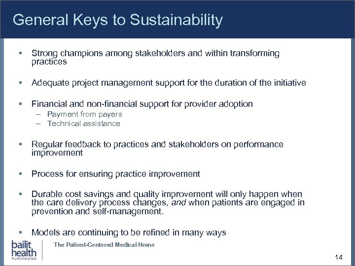 General Keys to Sustainability Strong champions among stakeholders and within transforming practices Adequate project