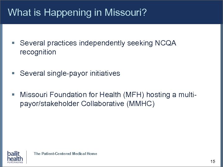 What is Happening in Missouri? Several practices independently seeking NCQA recognition Several single-payor initiatives