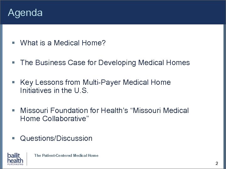 Agenda What is a Medical Home? The Business Case for Developing Medical Homes Key