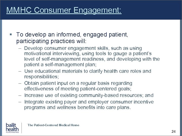 MMHC Consumer Engagement: To develop an informed, engaged patient, participating practices will: – Develop