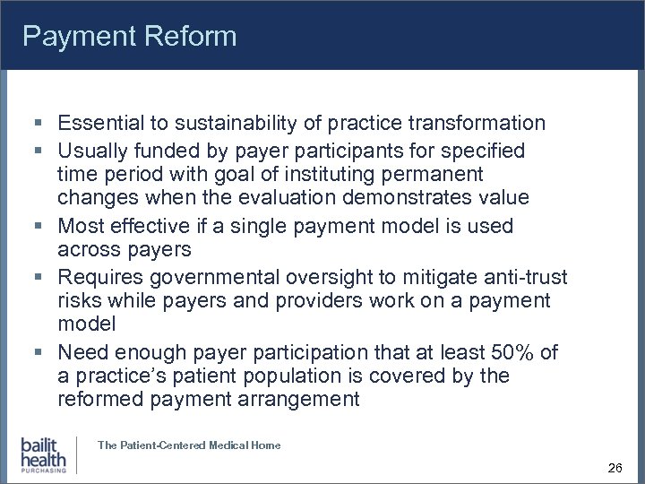 Payment Reform Essential to sustainability of practice transformation Usually funded by payer participants for