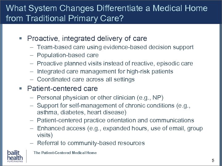 What System Changes Differentiate a Medical Home from Traditional Primary Care? Proactive, integrated delivery