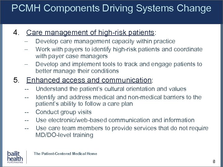 PCMH Components Driving Systems Change 4. Care management of high-risk patients: – – –