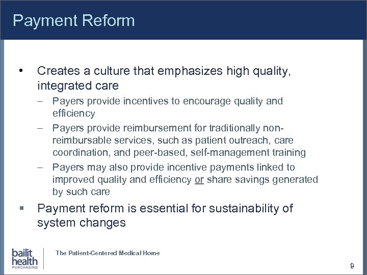 Payment Reform • Creates a culture that emphasizes high quality, integrated care – Payers