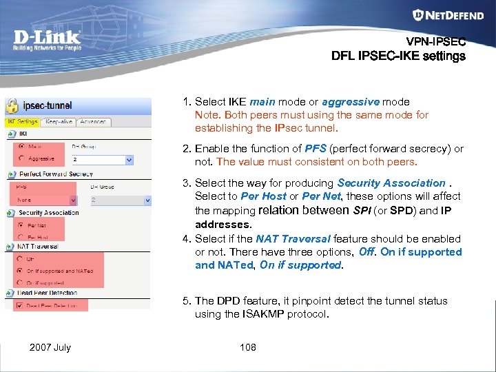 VPN-IPSEC DFL IPSEC-IKE settings 1. Select IKE main mode or aggressive mode Note. Both