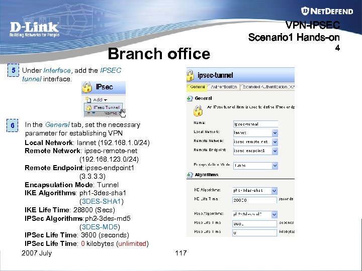 VPN-IPSEC Scenario 1 Hands-on Branch office 5 Under Interface, add the IPSEC tunnel interface.