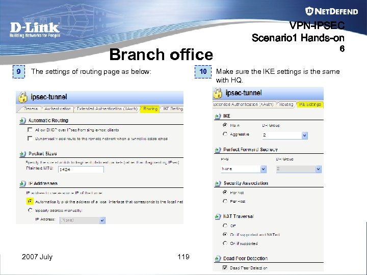 VPN-IPSEC Scenario 1 Hands-on 6 Branch office 9 The settings of routing page as