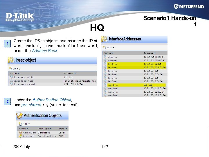 Scenario 1 Hands-on HQ 1 2 Create the IPSec objects and change the IP