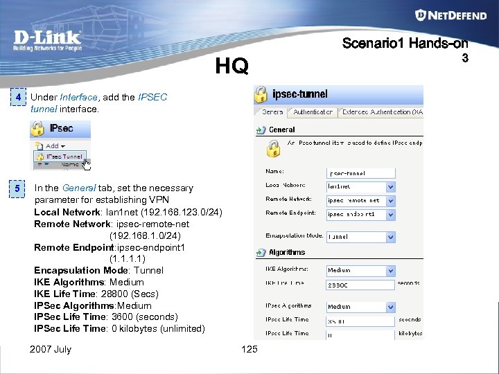 Scenario 1 Hands-on HQ 4 Under Interface, add the IPSEC tunnel interface. 5 In