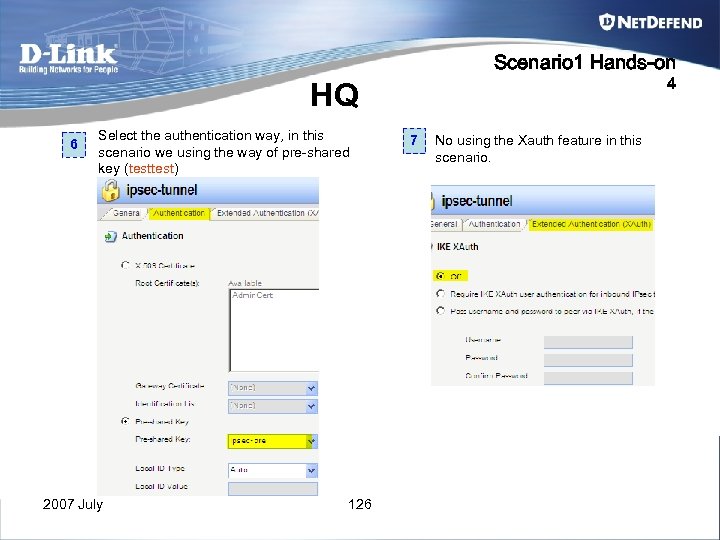 Scenario 1 Hands-on 4 HQ 6 Select the authentication way, in this scenario we