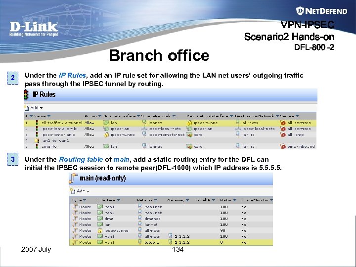 VPN-IPSEC Scenario 2 Hands-on Branch office DFL-800 -2 2 Under the IP Rules, add