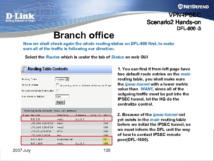 VPN-IPSEC Scenario 2 Hands-on DFL-800 -3 Branch office Now we shall check again the