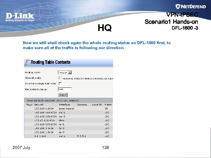 HQ VPN-IPSEC Scenario 1 Hands-on Now we still shall check again the whole routing