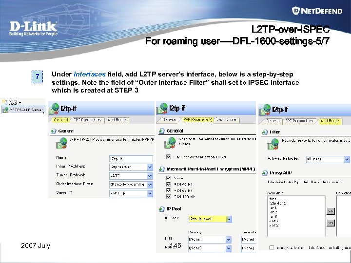 L 2 TP-over-ISPEC For roaming user----DFL-1600 -settings-5/7 7 Under Interfaces field, add L 2