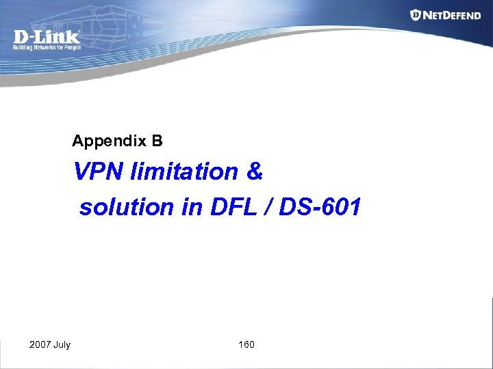 Appendix B VPN limitation & solution in DFL / DS-601 2007 July 160 