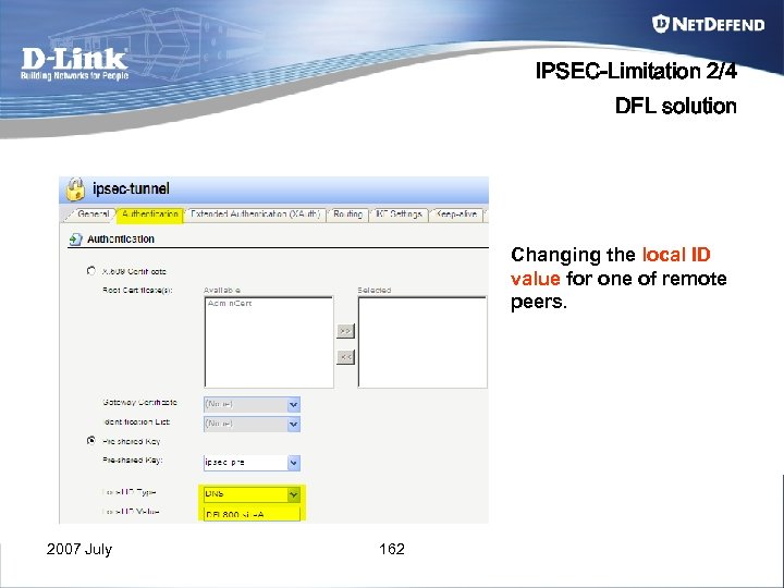 IPSEC-Limitation 2/4 DFL solution Changing the local ID value for one of remote peers.