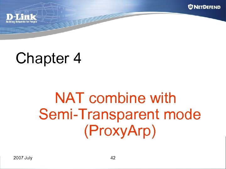 Chapter 4 NAT combine with Semi-Transparent mode (Proxy. Arp) 2007 July 42 