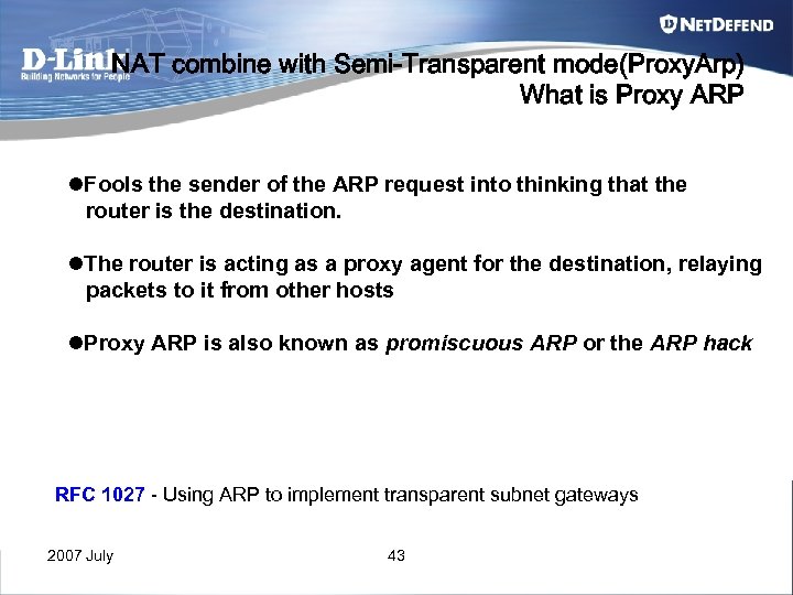 NAT combine with Semi-Transparent mode(Proxy. Arp) What is Proxy ARP l. Fools the sender