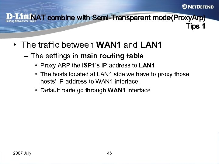 NAT combine with Semi-Transparent mode(Proxy. Arp) Tips 1 • The traffic between WAN 1
