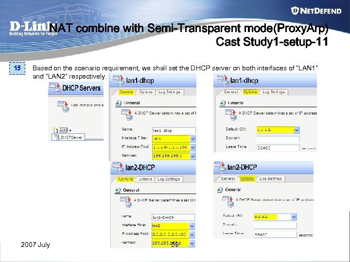 NAT combine with Semi-Transparent mode(Proxy. Arp) Cast Study 1 -setup-11 15 Based on the