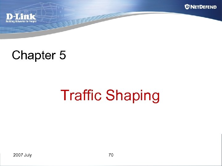 Chapter 5 Traffic Shaping 2007 July 70 