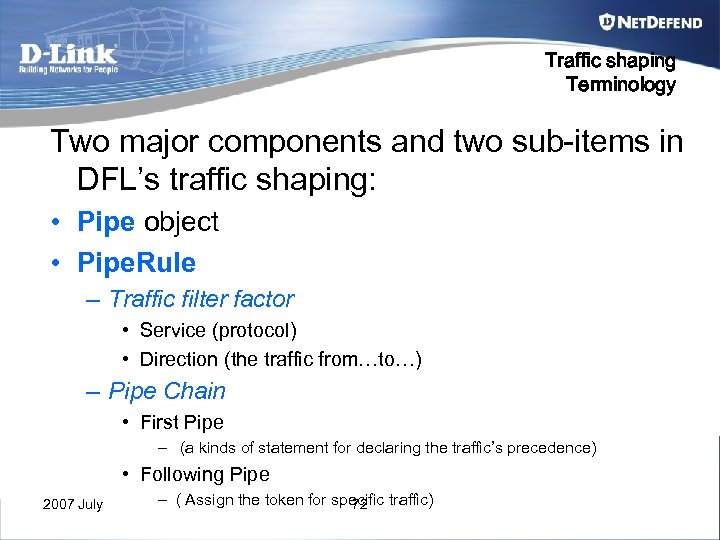 Traffic shaping Terminology Two major components and two sub-items in DFL’s traffic shaping: •