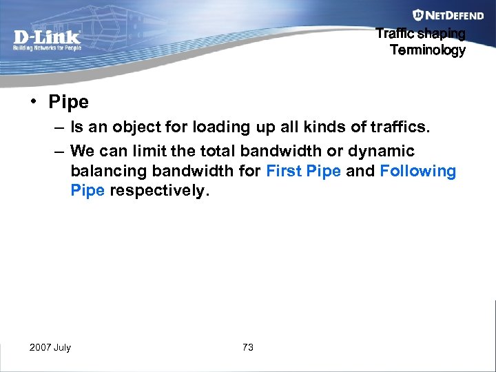 Traffic shaping Terminology • Pipe – Is an object for loading up all kinds