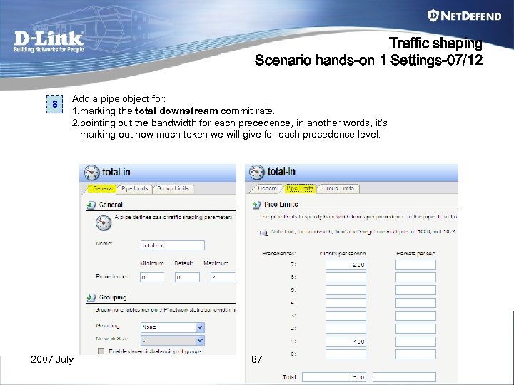 Traffic shaping Scenario hands-on 1 Settings-07/12 8 Add a pipe object for: 1. marking
