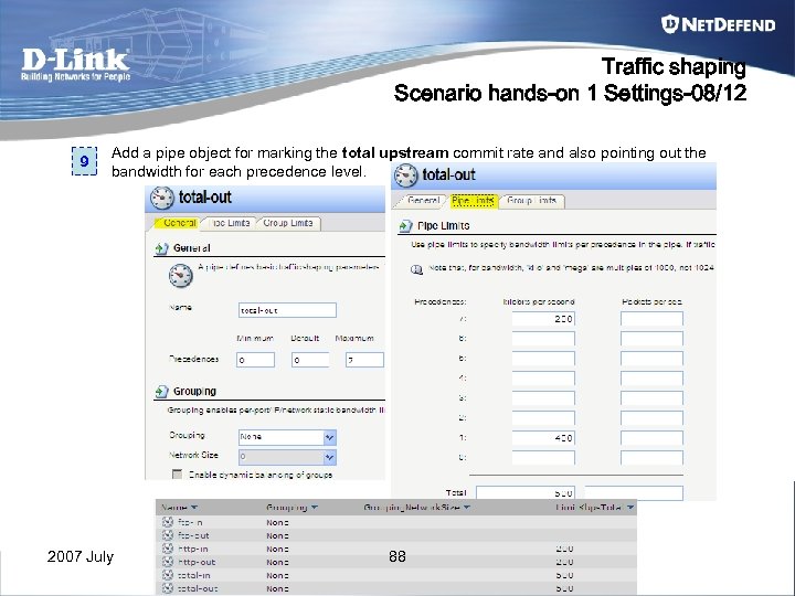 Traffic shaping Scenario hands-on 1 Settings-08/12 9 Add a pipe object for marking the