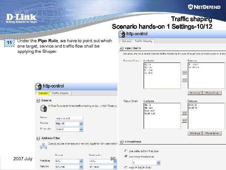 Traffic shaping Scenario hands-on 1 Settings-10/12 11 Under the Pipe Rule, we have to