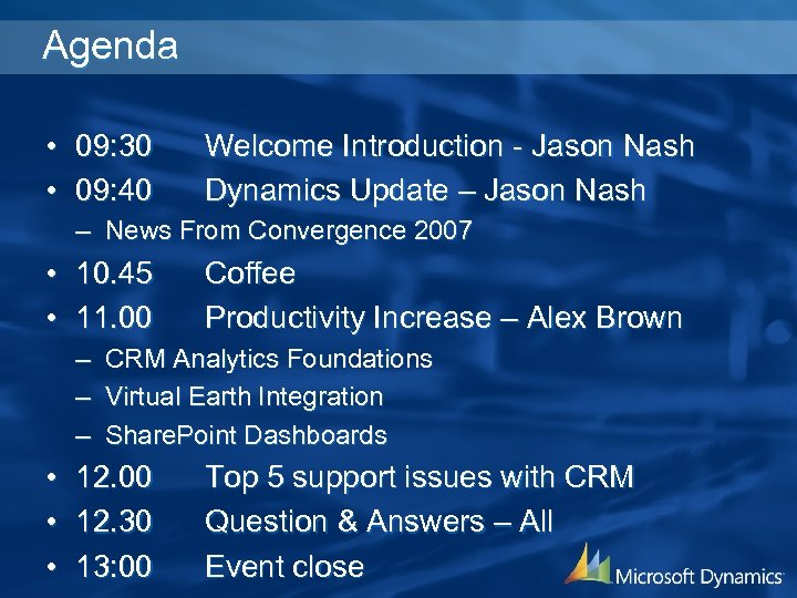 Agenda • 09: 30 • 09: 40 Welcome Introduction - Jason Nash Dynamics Update