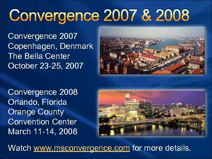 Convergence 2007 & 2008 Convergence 2007 Copenhagen, Denmark The Bella Center October 23 -25,
