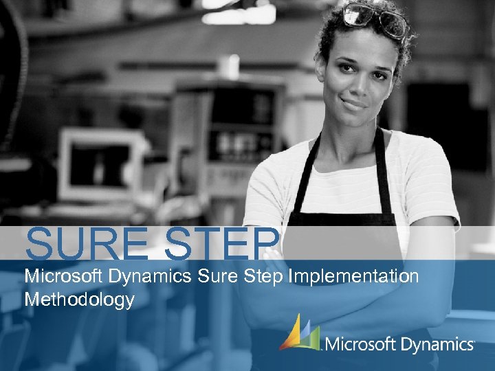 SURE STEP Microsoft Dynamics Sure Step Implementation Methodology 