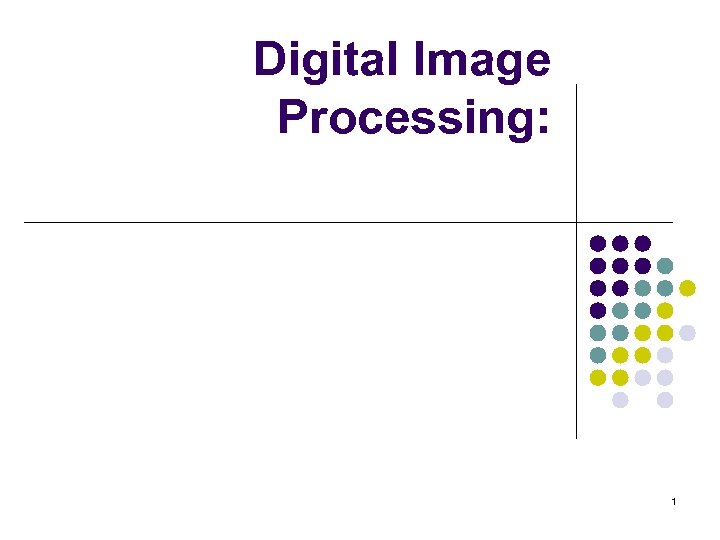 Digital Image Processing: 1 