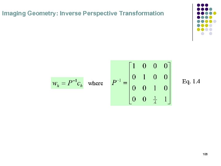 Imaging Geometry: Inverse Perspective Transformation where Eq. 1. 4 106 