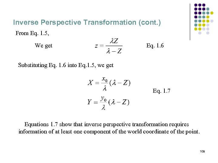 Inverse Perspective Transformation (cont. ) From Eq. 1. 5, We get Eq. 1. 6