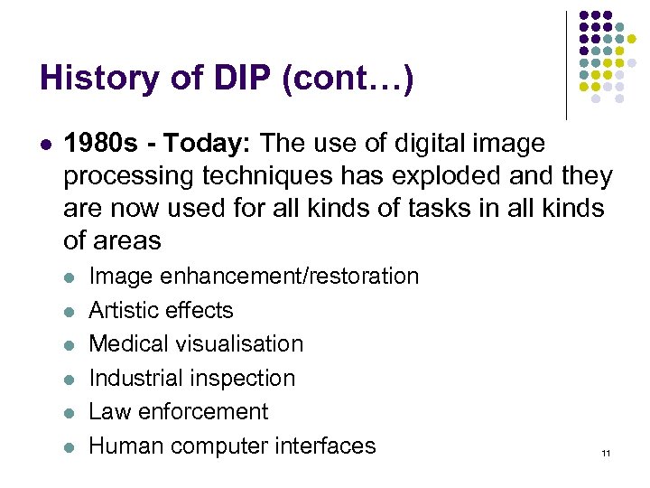 History of DIP (cont…) l 1980 s - Today: The use of digital image