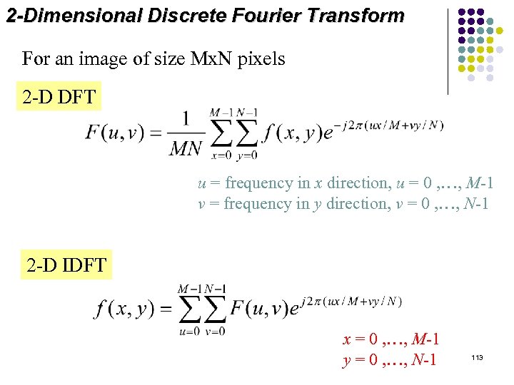 2 -Dimensional Discrete Fourier Transform For an image of size Mx. N pixels 2