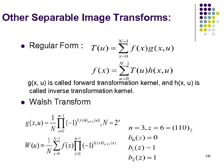 Other Separable Image Transforms: l Regular Form : g(x, u) is called forward transformation