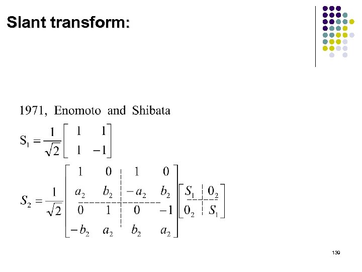 Slant transform: 139 