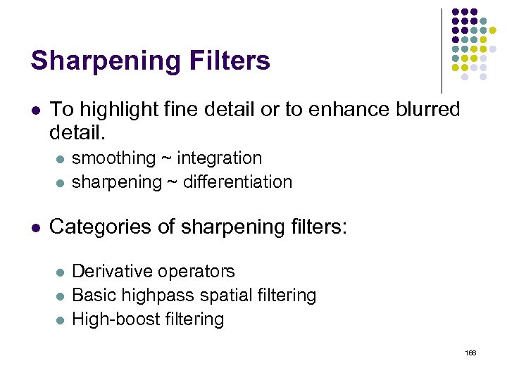 Sharpening Filters l To highlight fine detail or to enhance blurred detail. l l