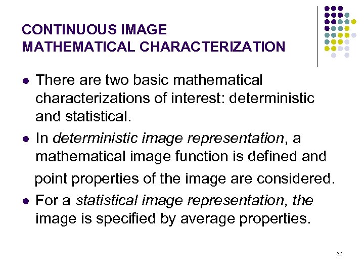 CONTINUOUS IMAGE MATHEMATICAL CHARACTERIZATION There are two basic mathematical characterizations of interest: deterministic and