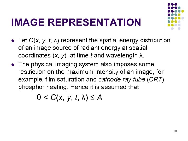 IMAGE REPRESENTATION l l Let C(x, y, t, λ) represent the spatial energy distribution