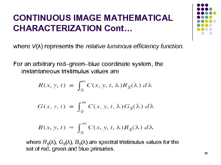 CONTINUOUS IMAGE MATHEMATICAL CHARACTERIZATION Cont… where V(λ) represents the relative luminous efficiency function. For