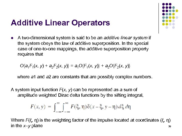 Additive Linear Operators l A two-dimensional system is said to be an additive linear