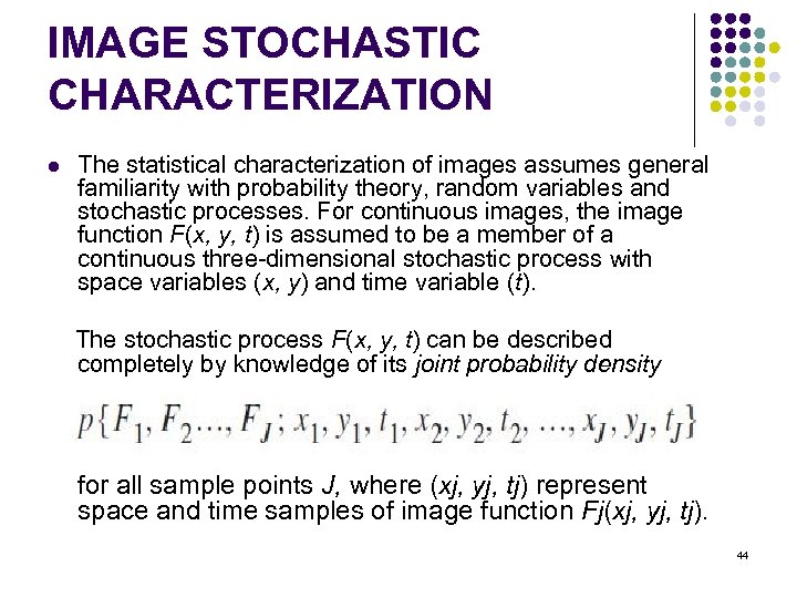 IMAGE STOCHASTIC CHARACTERIZATION l The statistical characterization of images assumes general familiarity with probability