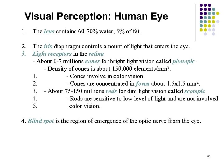 Visual Perception: Human Eye 1. The lens contains 60 -70% water, 6% of fat.