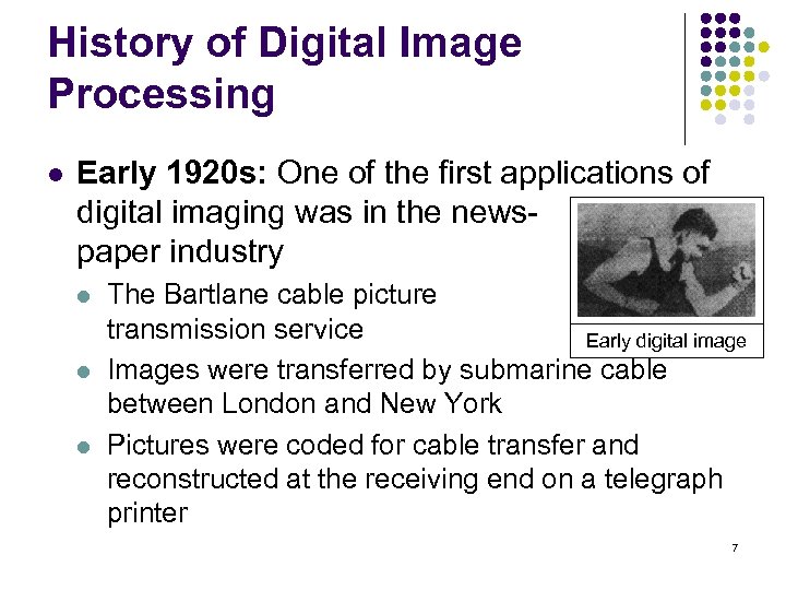 History of Digital Image Processing l Early 1920 s: One of the first applications