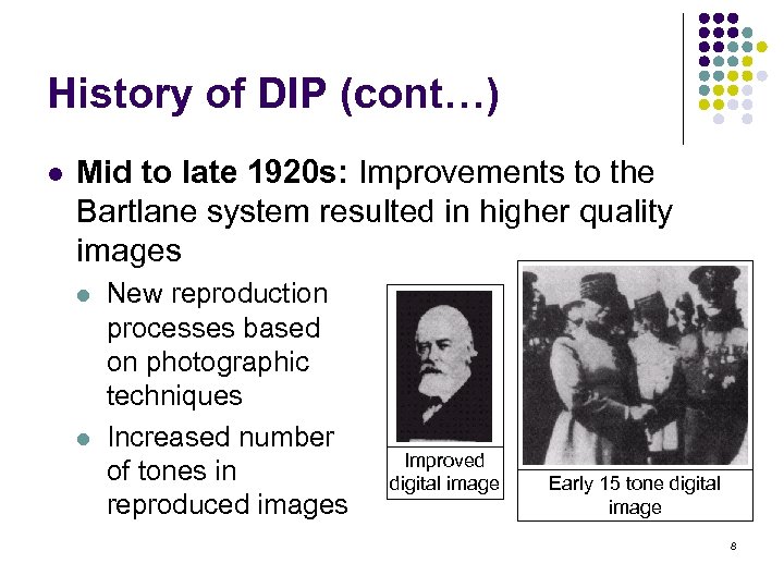 History of DIP (cont…) l Mid to late 1920 s: Improvements to the Bartlane