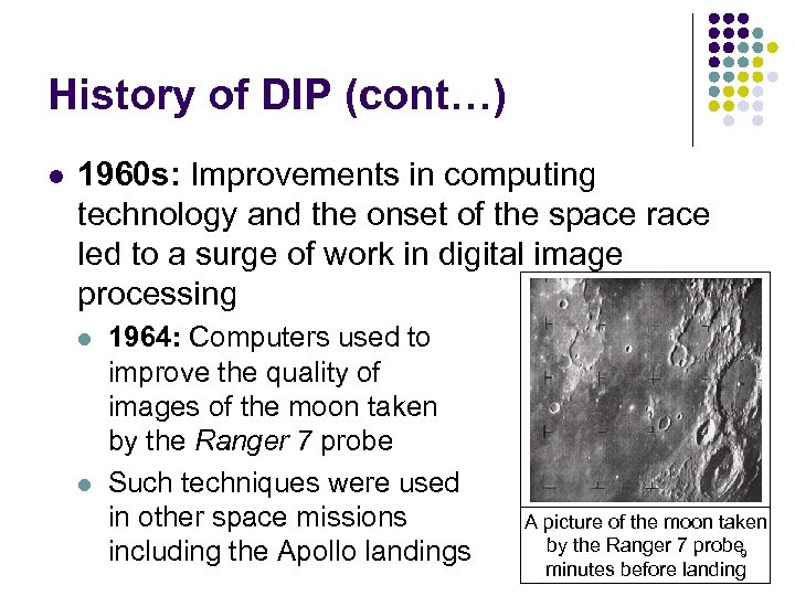 History of DIP (cont…) l 1960 s: Improvements in computing technology and the onset